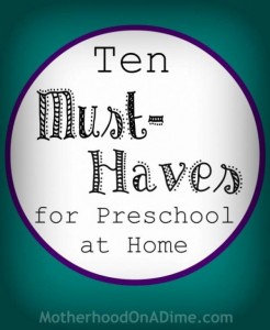 Great List of Top Ten Must-Haves for Preschool at Home